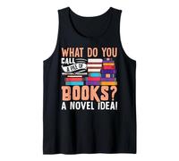 What Do You Call A Pile Of Books? A Novel Idea! Tank Top