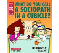 What Do You Call a Sociopath in a Cubicle?: Answer : A Coworker : A Dilbert Book