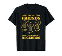 What do you call Friends Who love math? AlgeBros Algebra T-Shirt