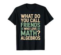 What Do You Call Friends Who Love Math Algebros, Mathematics T-Shirt