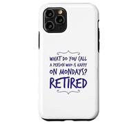 What Do You Call Person Who Happy On Mondays Funny Retired Case for iPhone 11 Pro