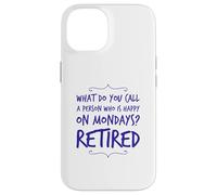 What Do You Call Person Who Happy On Mondays Funny Retired Case for iPhone 14