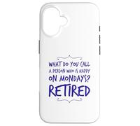 What Do You Call Person Who Happy On Mondays Funny Retired Case for iPhone 16