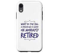 What Do You Call Person Who Happy On Mondays Funny Retired Case for iPhone XR