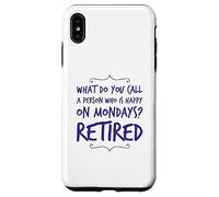 What Do You Call Person Who Happy On Mondays Funny Retired Case for iPhone XS Max