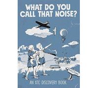What Do You Call That Noise?: An XTC Discovery Book