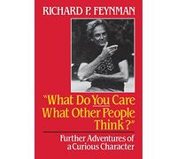 What Do You Care What Other People Think - Further Adventures of a Curious Character