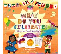 What Do You Celebrate?: Exploring the World Through Holidays