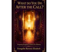What Do You Do After the Call?: Preparing Kingdom Children for Ministry