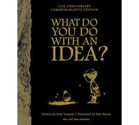 What Do You Do With an Idea?: 10th Anniversary Edition (What You Do Matters)