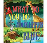 What Do You Do Zookeeper Blue?