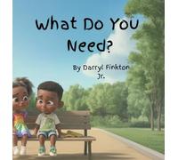 What Do You Need?