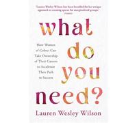 What Do You Need?: How Women of Colour Can Take Ownership of Their Careers to Accelerate Their Path to Success