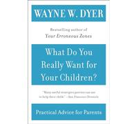 What Do You Really Want for Your Children?
