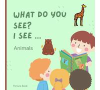 What do you see? I see ... Animals:: Early Learning childrens book