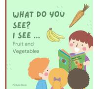 What do you see? I see ... Food Fruit and Vegetables:: Early Learning childrens book (British English)