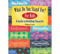What Do You Stand For? : For Kids: A Guide to Building Character