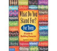What Do You Stand For? : For Teens: A Guide to Building Character