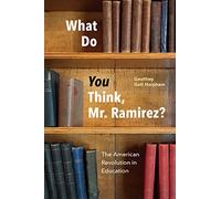 What Do You Think, Mr. Ramirez?: The American Revolution in Education