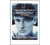 What Do You Think of Ted Williams Now?: A Remembrance