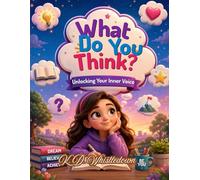 What Do You Think ?: Unlock Your Inner Voice