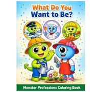 What Do You Want to Be?: Bold & Easy Monster Professions Coloring Book for Kids Ages 3-6 (Life, Learning, and Fun with Friendly Little Monsters)