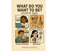 What Do You Want To Be?: S.T.E.M Jobs
