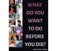 What Do You Want to Do Before You Die?