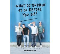 What Do You Want to Do Before You Die?: The Buried Life