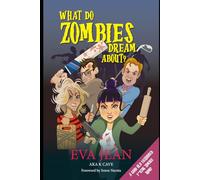 What Do Zombies Dream About?: A Good Old-Fashioned F***ing Zombie Romp