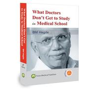 What Doctors Don't Get to Study in Medical School [Paperback] [Jan 01, 2014] B.M. Hegde