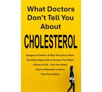 What Doctors Don't Tell You About Cholesterol