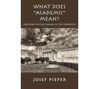 What Does "Academic" Mean? - Two Essays on the Chances of the University Today