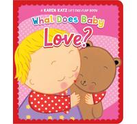 What Does Baby Love?: A Karen Katz Lift-the-Flap Book