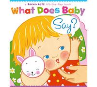 What Does Baby Say?: A Lift-The-Flap Book (Karen Katz Lift-the-Flap Books)