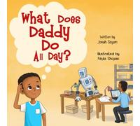 What Does Daddy Do All Day? (Jonah’s Global Footprints)