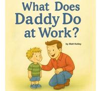 What Does Daddy Do At Work?