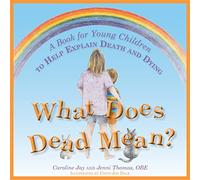 What Does Dead Mean? : A Book for Young Children to Help Explain Death and Dying