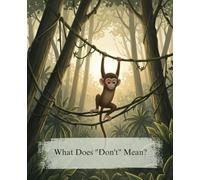 What Does "Don't" Mean?: A Story for Adventurous Toddlers Ages 2-5 About Listening to Parents and Understanding Rules for Safety (Cozy Tales)