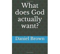 What does God actually want?