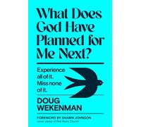 What Does God Have Planned for Me Next?: Experience all of it. Miss none of it.