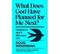 What Does God Have Planned for Me Next? : Experience all of it. Miss none of it.