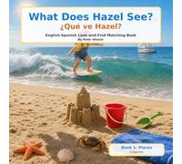 What Does Hazel See ?/¿Qué ve Hazel?: English-Spanish First Words Look-and-Find Matching Book
