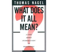 What Does It All Mean? – A Very Short Introduction to Philosophy