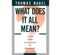 What Does It All Mean? – A Very Short Introduction to Philosophy