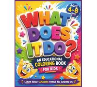 What Does It Do?: Learn. Color. Discover. Fun Facts About Amazing Things - for Ages 4-8 (Learn, Color, Discover Series)