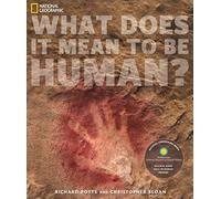 What Does It Mean to Be Human?: The Official Companion to the Smithsonian National Museum of Natural History's Hall of Human Origins