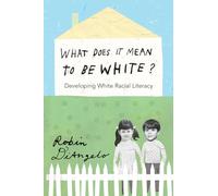 What Does It Mean to Be White?: Developing White Racial Literacy: 398 (Counterpoints: Studies in Criticality)