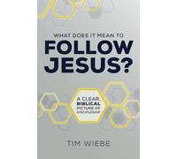What Does It Mean to Follow Jesus?: A Clear, Biblical Picture of Discipleship