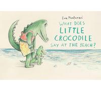 What Does Little Crocodile Say At the Beach?